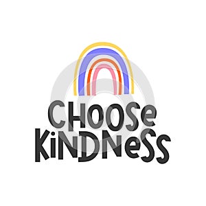 Choose kindness inspirational design with colorful rainbow. Typography kindness quote concept photo