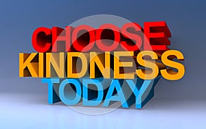 choose kindness today on blue