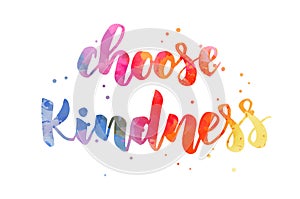 Choose kindness - watercolor lettering