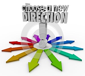 Choose a New Direction Arrows Many Choices Paths Forward