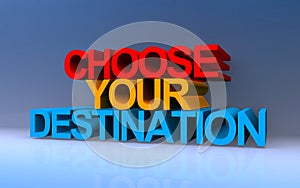 Choose your destination on blue