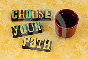 Choose your path direction career decision choice challenge strategy