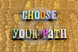 Choose your path focus work hard career success