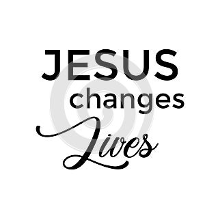 Christian Calligraphy - Jesus changes lives