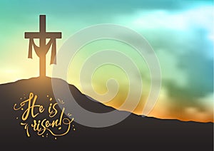 Christian easter scene, Saviour`s cross on dramatic sunrise scene, with text He is risen, illustration