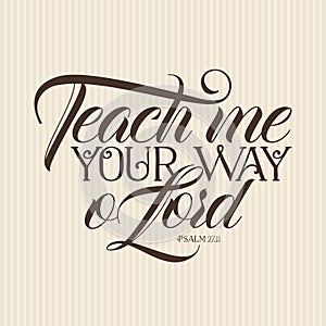 Christian print. Teach me your way o Lord.
