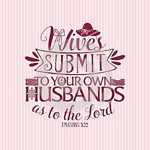 Christian print. Wives submit to your own Husbands as to the Lord.