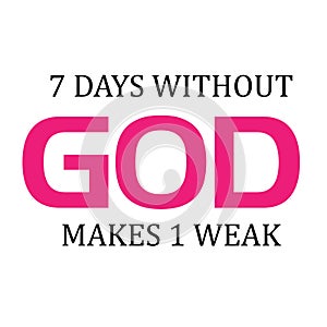 Christian Quote, 7 DAYS without God