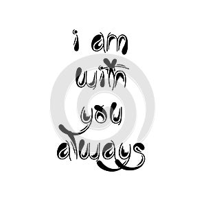 Christian Quote for print - I am with you always