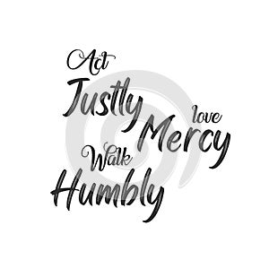 Christian Saying - Act justly Love mercy Walk humbly