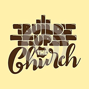 Christian typography, lettering and illustration. Buil up the Church