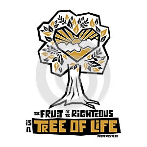 Christian typography, lettering and illustration. The fruit of the righteous is a tree of life. photo