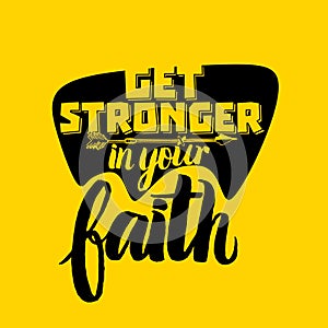 Christian typography, lettering and illustration. Get stronger in your Faith