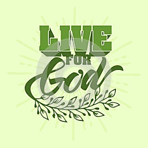 Christian typography, lettering and illustration. Live for God