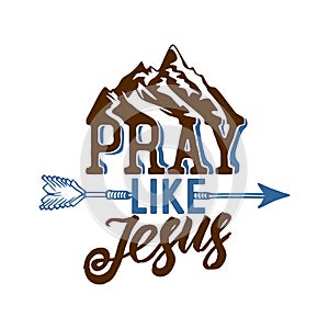 Christian typography, lettering and illustration. Pray like Jesus