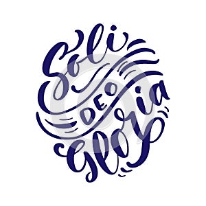 Christian vector calligraphy lettering text Soli Deo Gloria. One of five points of the foundation of Protestant theology