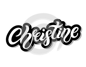 Christine. Woman`s name. Hand drawn lettering