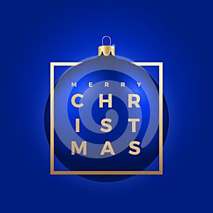 Christmas Ball on Blue Background with Golden Modern Typography Greetings in a Frame.