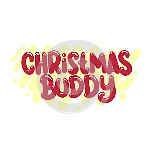 christmas buddy quote text typography design graphic vector illustration