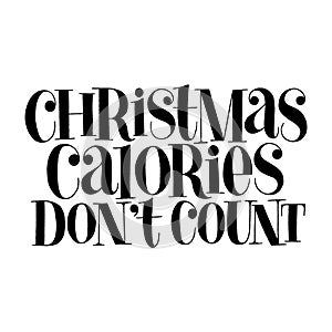 Christmas calories do not count lettering quote