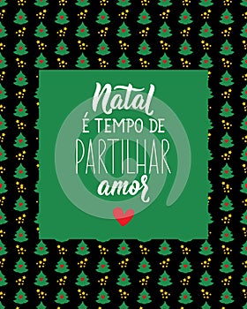 Christmas card. Christmas is time to share love in Portuguese. Lettering. Ink illustration. Modern brush calligraphy