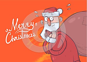 Christmas card with funny Santa Claus carrying big bag of presents. Santa Claus looks bewildered and confused. Lettering