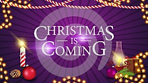 Christmas is coming, purple banner for website with gift, antique lamp, Christmas tree branch, cone, Christmas ball