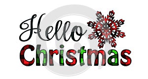 Christmas decorative inscription with the words Hello Christmas and a snowflake, decorated with a checkered plaid