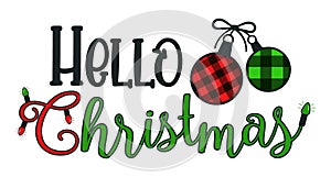 Christmas decorative lettering with the words Hello Christmas and Christmas balls, decorated with a checkered plaid