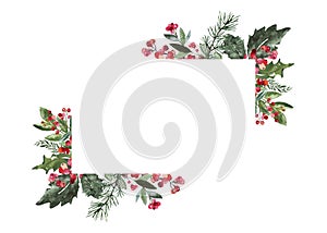 Christmas greenery frame. Watercolor winter plants, green leaves, branches, red berries of holly tree on white background. Holiday