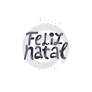 Christmas hand drawn quote isolated on background in spanish - felix natal.