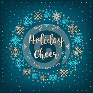 Christmas Holiday Cheer card. Christmas wreath, snowflakes, lettering, winter background