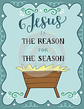 Christmas lettering Jesus is the reason for season with manger.