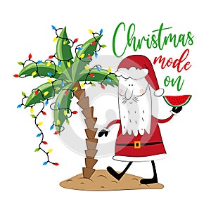 Christmas mode on - funny greeting with Santa Claus in island and palm tree with christmas lights.