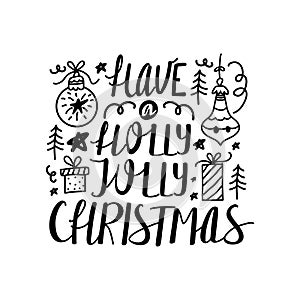 Christmas and New Year calligraphy phrase `Have a holly jolly Christmas`.