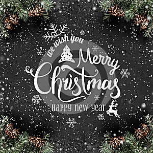 Christmas and New Year Typographical on dark holiday background with frame of Fir branches, pine cones, snowflakes.