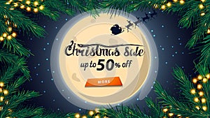 Christmas sale, up to 50% off, discount banner with big full moon on starry sky, silhouette Santa Claus, frame of Christmas tree