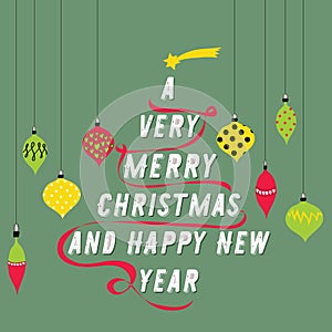 Christmas tree made from text. Colorful balls hanging around it. Vector illustration on green background. A Very Merry Christmas a