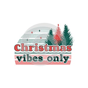 Christmas vibes only  groovy 70`s quote and slogan. Celebration and Inspirational quote, vintage lettering. Poster or  social