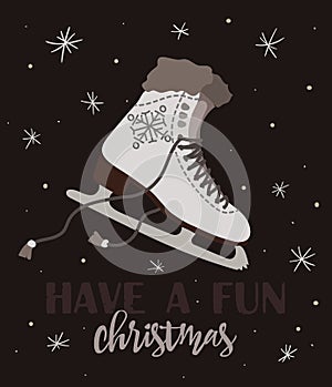 Christmas vintage card with with hand drawn ice skates and text 'Have a Fun Christmas'. Vector hand drawn