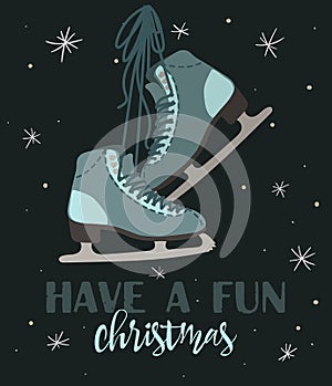 Christmas vintage card with with hand drawn ice skates and text 'Have a Fun Christmas'. Vector hand drawn