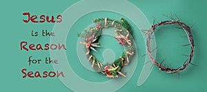 Christmas wreath and crown of thorns on green background. Remember the real Reason of the Season. Christian Christmas