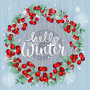 Christmas Wreath made of Red Berries with eucalyptus leaves and text Hello Winter, vector