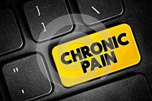 Chronic pain - classified as pain that lasts longer than three to six months, button on keyboard, medical concept background