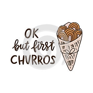 The hand-drawing quote: Ok, but first churros, with image churros. photo