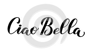 Ciao Bella Hello Beautiful in Italian calligraphy hand lettering isolated on white . Vector template for typography poster, banner photo