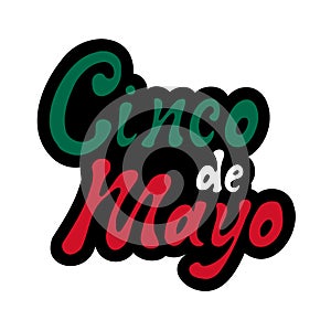 Cinco de mayo sticker. Handwritten lettering phrase design in colors mexican flag red, white, green.