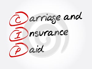 CIP - Carriage and Insurance Paid acronym, business concept