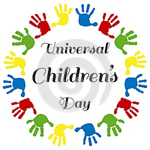 Circle of handprints with a inscription inside Universal Children`s Day. Icon of colored prints of kid`s hands on the Happy Childr