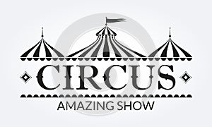 Circus logo, badge or label with circus tent. Carnival poster or banner. Amusement show design element with vintage marquee.